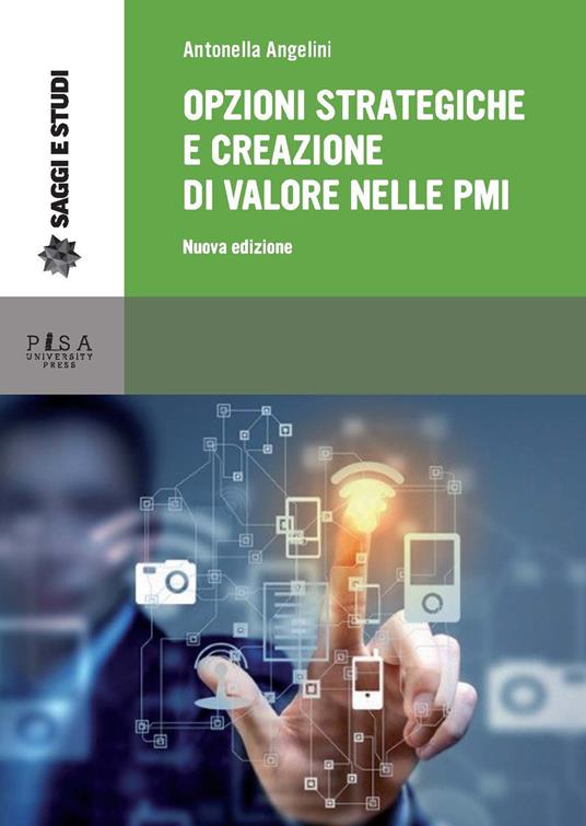 Opzioni strategiche e creazione di valore nelle PMI. Nuova ediz. - Antonella Angelini - copertina
