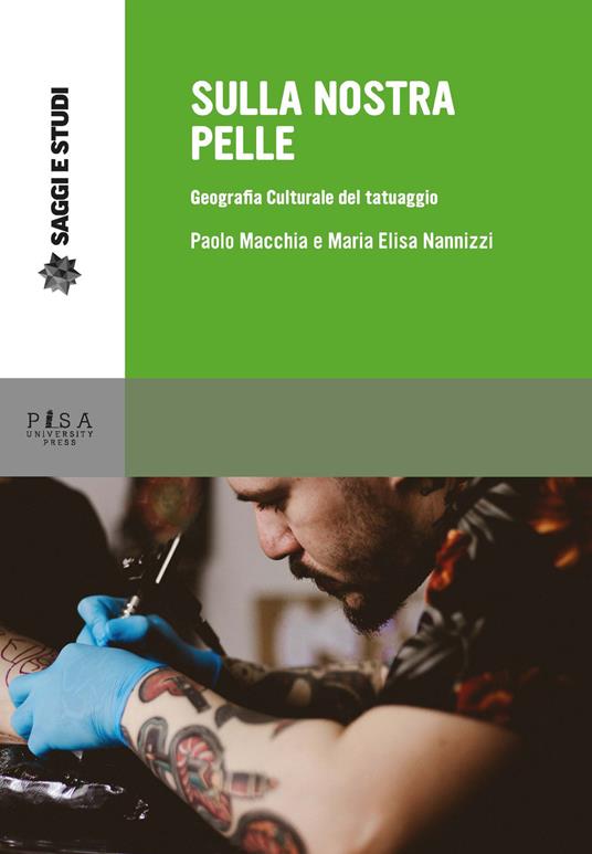 Sulla nostra pelle. Geografia culturale del tatuaggio - Paolo Macchia,Maria Elisa Nannizzi - copertina