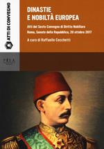 Dinastie e nobiltà europea. Atti del VI convegno di diritto nobiliare (Roma, 20 ottobre 2017)