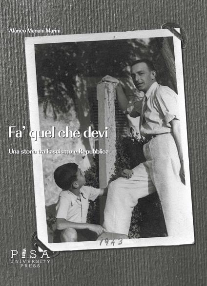 Fa' quel che devi. Una storia tra fascismo e repubblica - Alarico Mariani Marini - copertina