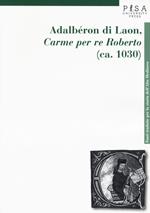 Adalberón di Laon, «Carme per re Roberto» (ca. 1030)