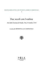 Due secoli con Ivanhoe. Atti della giornata di studio (Pisa, 18 ottobre 2018)