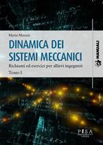 Dinamica dei sistemi meccanici. Vol. 1: Richiami ed esercizi per allievi ingegneri