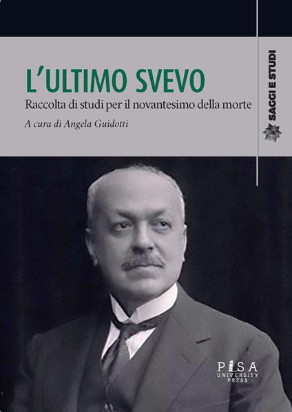 L' ultimo Svevo. Raccolta di studi per il novantesimo della morte - copertina