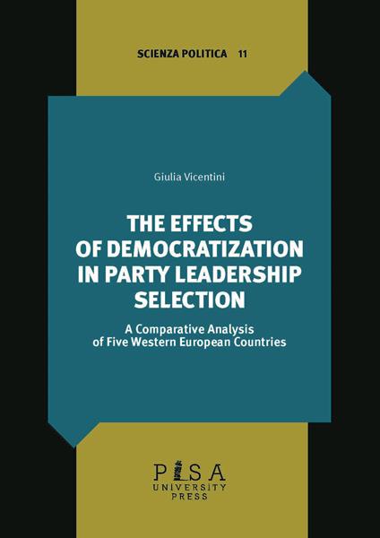 The effects of democratization in party leadership selection. A comparative analysis of five Western European Countries - Giulia Vicentini - copertina