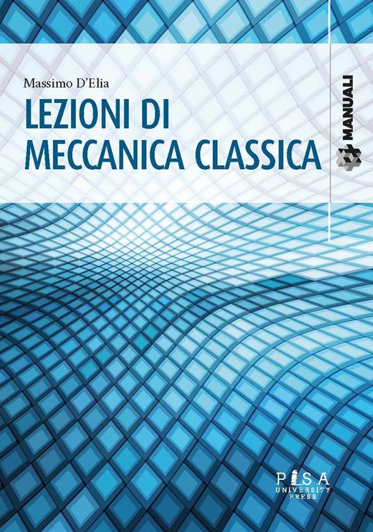 Lezioni di meccanica classica - Massimo D'Elia - copertina