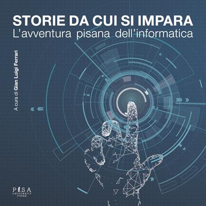 Storie da cui si impara. L’avventura pisana dell’informatica - copertina