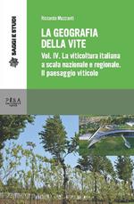 La geografia della vite. Vol. 4: viticoltura in Italia a scala nazionale e regionale. Il paesaggio viticolo, La.