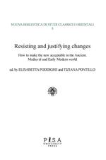 Resisting and justifying changes. How to make the new acceptable in the Ancient, Medieval and Early Modern world