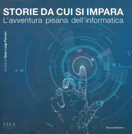 Storie da cui si impara. L'avventura pisana dell'informatica. Nuova ediz. - copertina