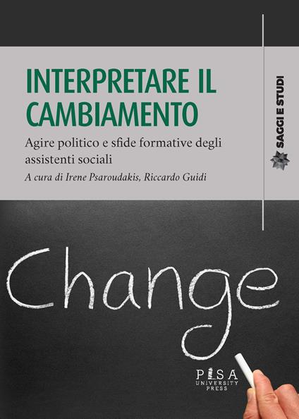 Interpretare il cambiamento. Agire politico e sfide formative degli assistenti sociali - copertina