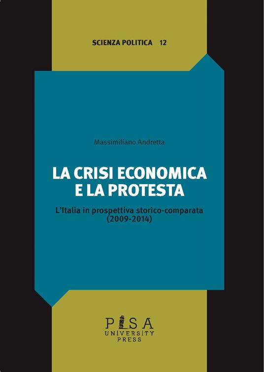 La crisi economica e la protesta. L'Italia in prospettiva storico-comparata (2009-2014) - Massimiliano Andretta - copertina