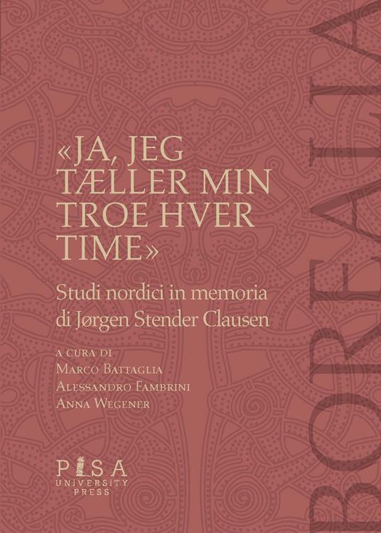 «Ja, jeg tÆller min troes hver time». Studi nordici in memoria di Jorgen Stender Clausen - copertina