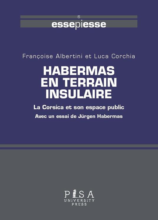 Habermas en terrain insulaire. La Corsica et son espace public - Françoise Albertini,Luca Corchia - copertina