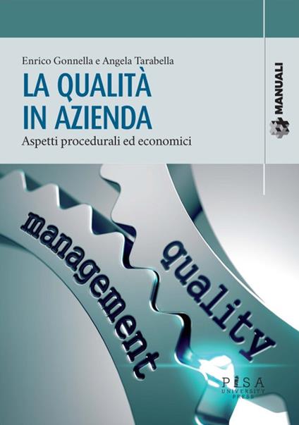 La qualità in azienda. Aspetti procedurali ed economici - Enrico Gonnella,Angela Tarabella - copertina