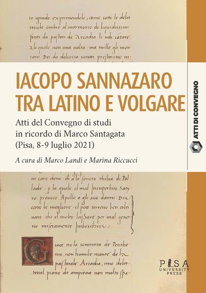 Iacopo Sannazzaro tra latino e volgare - Marco Landi,Marina Riccucci - copertina