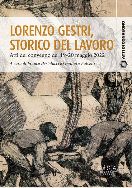 Lorenzo Gestri, storico del lavoro. Atti del Convegno (19-20 maggio 2022) - copertina