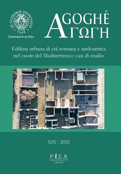 Agoghè. Atti della scuola di specializzazione in beni archeologici. Vol. 19: Edilizia urbana di età romana e tardoantica nel cuore del Mediterraneo: casi di studio - copertina