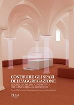 Costruire gli spazi dell'aggregazione. Le dinamiche del confronto dall'antichità al Medioevo