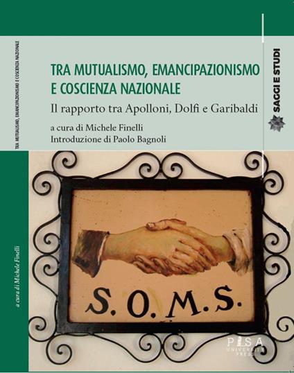 Tra mutualismo, emancipazionismo e coscienza nazionale. Il rapporto tra Apolloni, Dolfi e Garibaldi - copertina