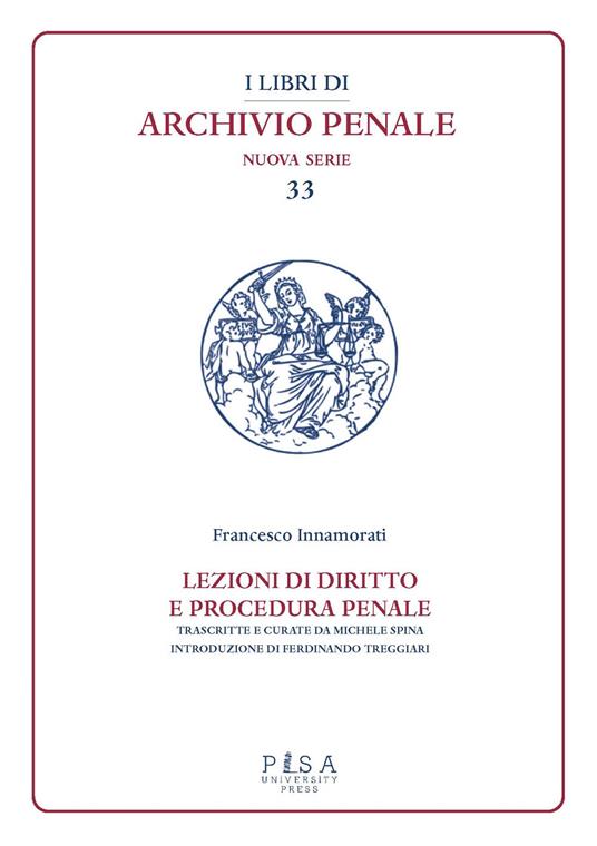 Lezioni di diritto e procedura penale. Compilate dagli studenti I. Fittaioli, G. Bianchi e G. Olivi, V. Renis negli A.A. 1908-1909 e 1909-1910 - Francesco Innamorati - copertina