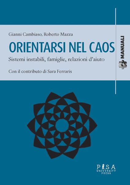 Orientarsi nel caos. Sistemi instabili, famiglie e relazioni d'aiuto - Gianni Cambiaso,Roberto Mazza - copertina