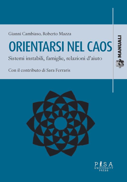 Orientarsi nel caos. Sistemi instabili, famiglie e relazioni d'aiuto - Gianni Cambiaso,Roberto Mazza - copertina
