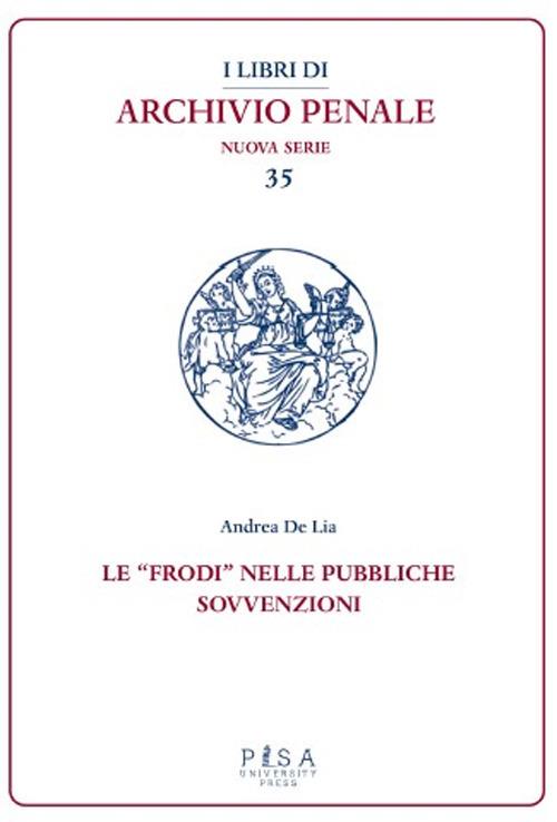 Le «frodi» nelle pubbliche sovvenzioni - Andrea De Lia - copertina