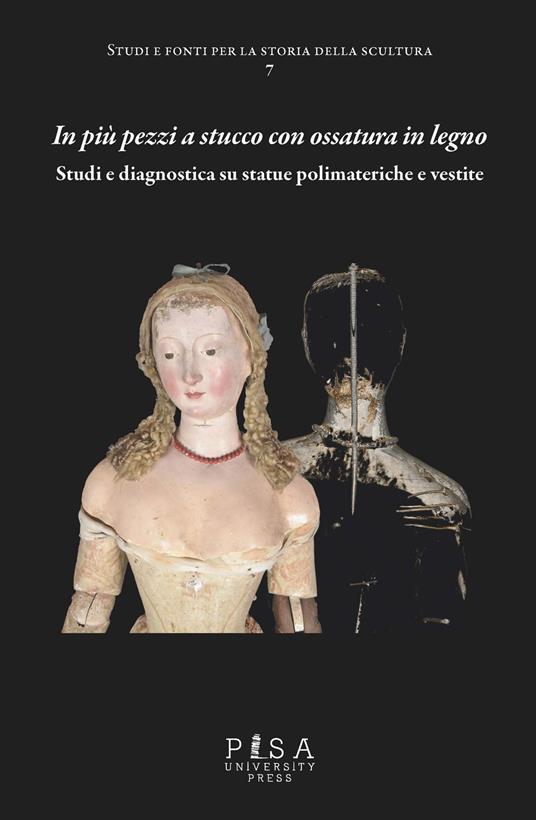 In più pezzi a stucco con ossatura in legno. Studi e diagnostica su statue polimateriche e vestite - Antonella Gioli,Martina Lerda - copertina
