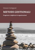 Metodi gestionali. Progettare e migliorare le organizzazioni