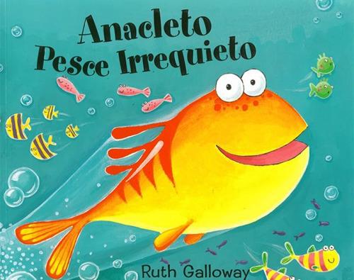 Anacleto pesce irrequieto. Ediz. a colori - Ruth Galloway - copertina