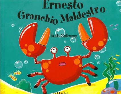 Ernesto granchio maldestro. Ediz. a colori - Ruth Galloway - copertina