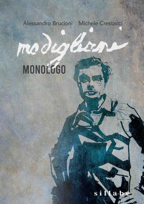 Modigliani. Monologo - Michele Crestacci,Alessandro Brucioni - copertina
