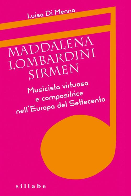 Maddalena Lombardini Sirmen. Musicista virtuosa e compositrice nell'Europa del Settecento - Luisa Di Menna - copertina