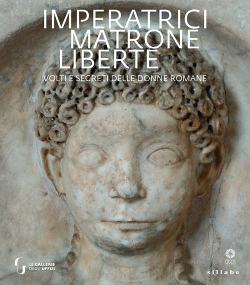 Imperatrici, matrone, liberte. Volti e segreti delle donne romane - copertina