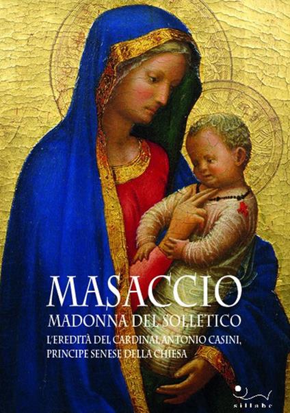 Masaccio. Madonna del solletico. L'eredità del cardinal Antonio Casini, principe senese della Chiesa - copertina
