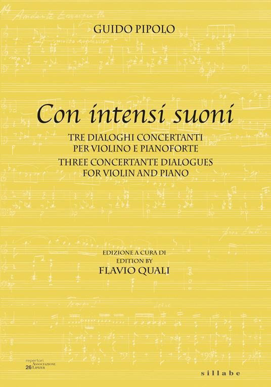 Con intensi suoni. Tre dialoghi concertanti per violino e pianoforte-Three concertante dialogues for violin and piano. Ediz. bilingue - Guido Pipolo - copertina