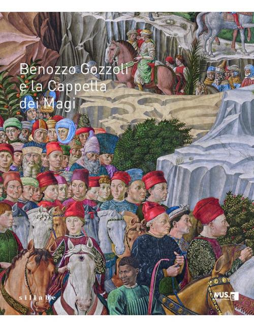 Benozzo Gozzoli e la Cappella dei Magi. Catalogo della mostra (Firenze, 16 dicembre 2021-10 marzo 2022) - copertina