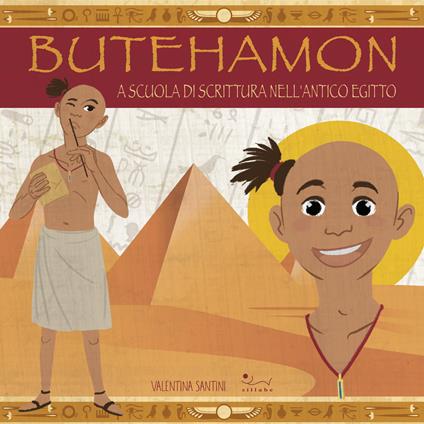 Butehamon. A scuola di scrittura nell'antico Egitto - Valentina Santini - copertina