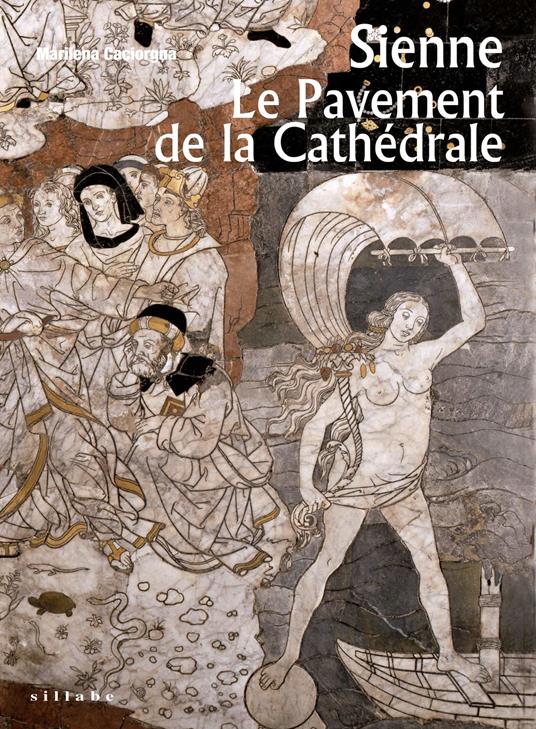 Sienne. Le Pavement de la Cathédrale. Ediz. illustrata - Marilena Caciorgna - copertina