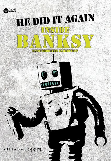 He did it again. Inside Banksy. Unauthorized exhibition - copertina