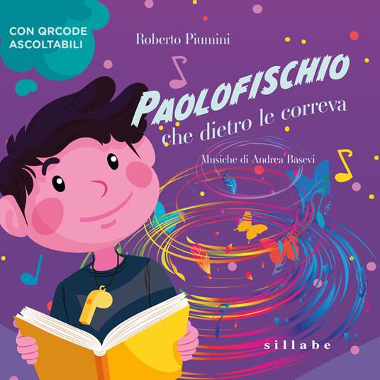 Paolofischio che dietro le correva. Con QR Code - Roberto Piumini,Andrea Basevi - copertina