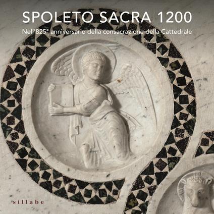 Spoleto sacra 1200. Nell’825° anniversario della consacrazione della Cattedrale. Ediz. a colori - copertina