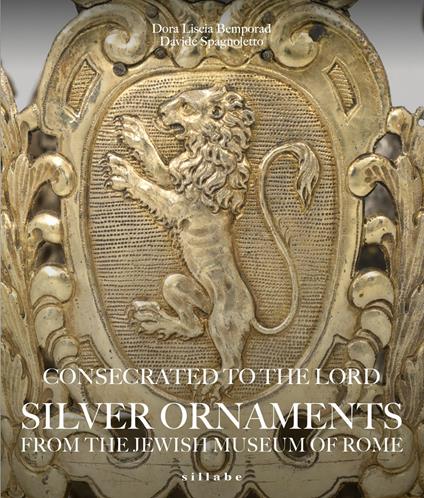 Consecrated to the Lord Silver Ornaments from the Jewish Museum of Rome. Ediz. illustrata - copertina