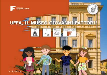 Uffa, il museo Giovanni Fattori! Ediz. CAA