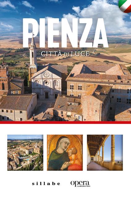 Pienza città di luce. Un viaggio nella città ideale patrimonio dell'Unesco - Ilaria Bichi Ruspoli,Costanza Contu,Marina Giordano - copertina