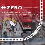 Hzero Stickers. Sui binari della fantasia-All aboard the creativity train. Con Materiale a stampa miscellaneo