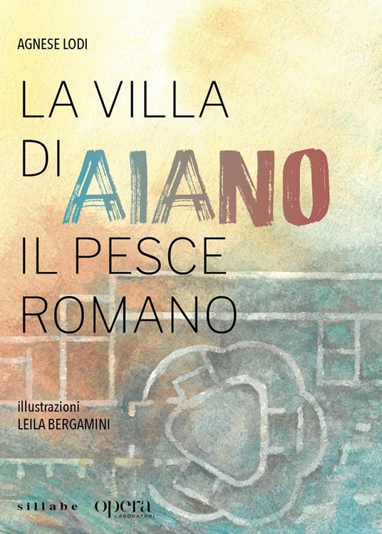 La villa di Aiano. Il pesce romano - Agnese Lodi - copertina