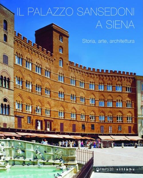 Il palazzo Sansedoni a Siena. Storia, arte, architettura - copertina
