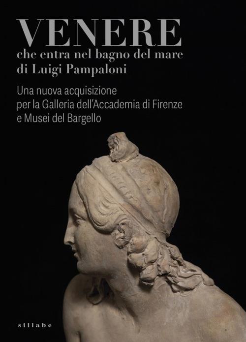 Venere che entra nel bagno del mare di Luigi Pampaloni. Una nuova acquisizione per la Galleria dell'Accademia di Firenze e Musei del Bargello. Catalogo della mostra (Firenze, 4 novembre 2025-1 febbraio 2026). Ediz. illustrata - copertina